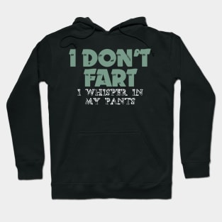 I Don't Fart. I Whisper In My Pants Hoodie